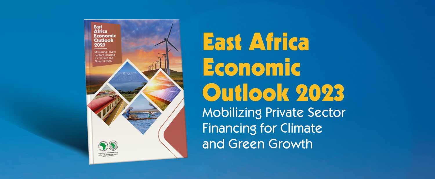 East Africa Regional Economic Outlook 2023: Mid-term growth for East Africa region projected highest on the continent for 2023-4